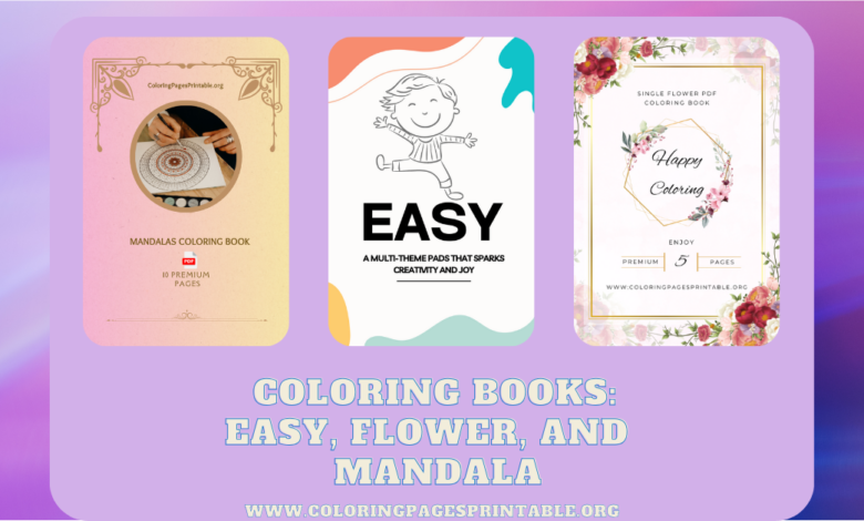 A variety of coloring books including easy coloring pages, flower designs, and intricate mandalas.